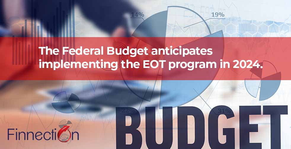The Federal Budget anticipates implementing the EOT program in 2024