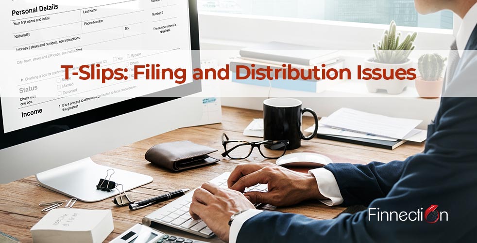 T-Slips: Filing and Distribution Issues