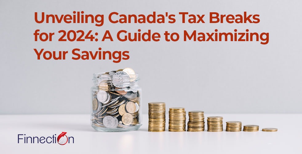 Unveiling Canada’s Tax Breaks for 2024: A Guide to Maximizing Your Savings