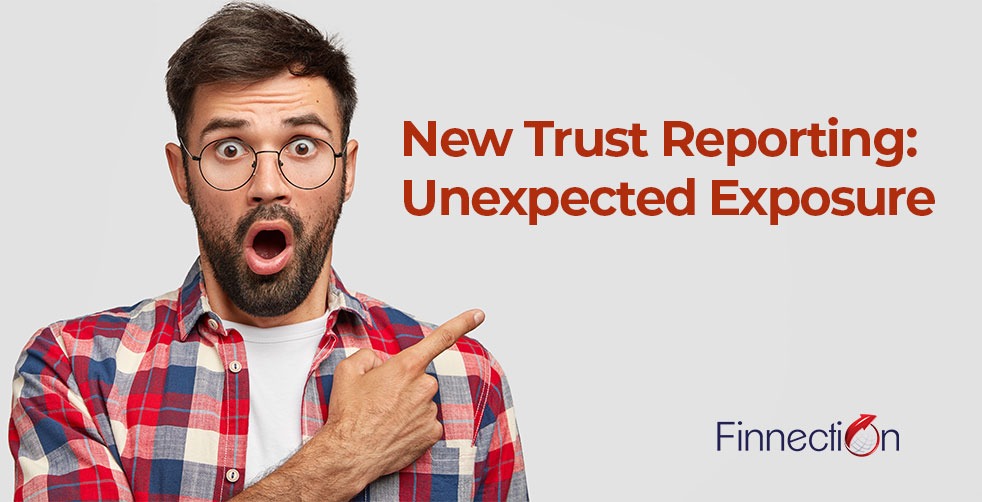 New Trust Reporting: Unexpected Exposure