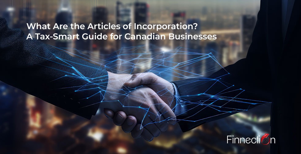 What Are the Articles of Incorporation? A Tax‑Smart Guide for Canadian Businesses
